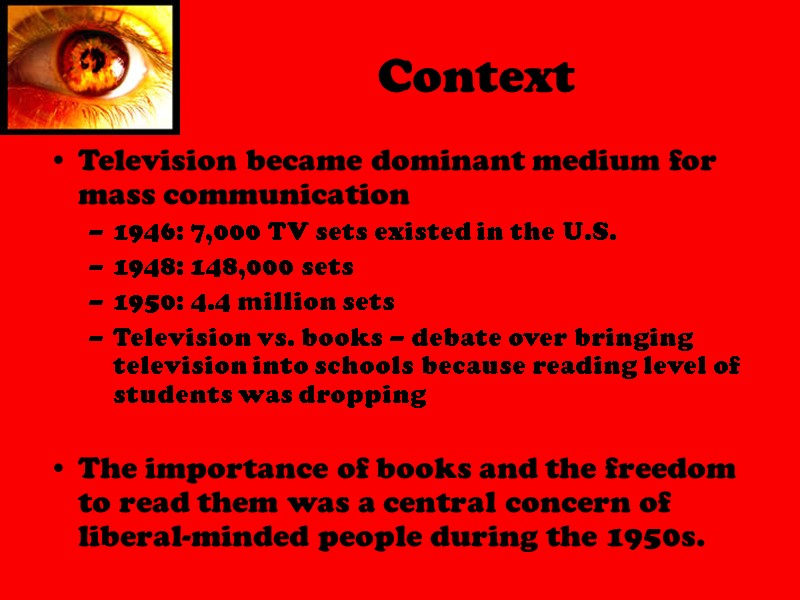 Context Television became dominant medium for mass communication 1946: 7,000 TV sets existed in